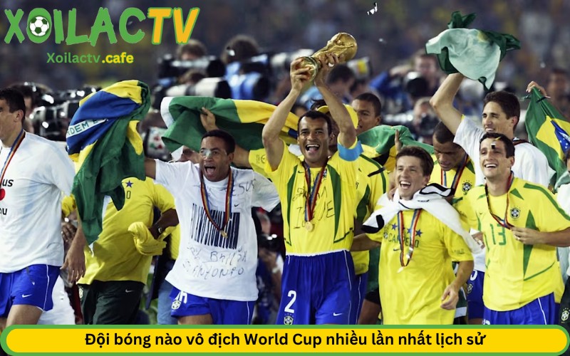 Đội bóng nào vô địch World Cup nhiều lần nhất lịch sử