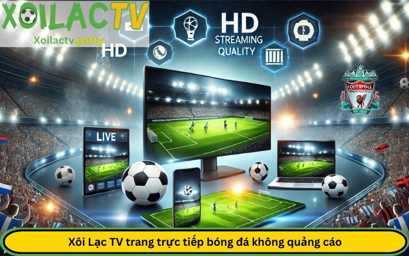 Xôi Lạc TV trang trực tiếp bóng đá không quảng cáo