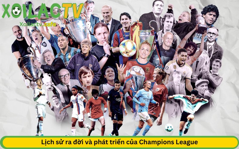 Champions League trải qua nhiều thời kỳ thay đổi và phát triển