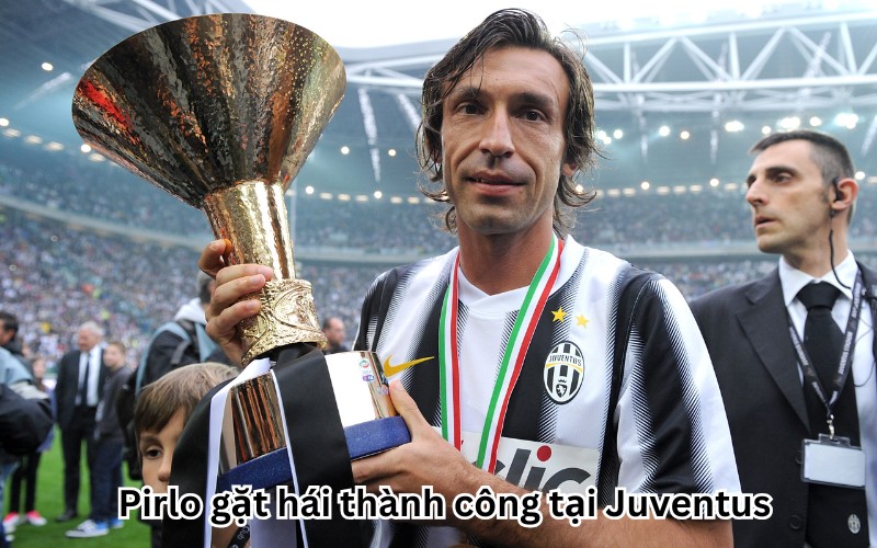 Pirlo gặt hái thành công tại Juventus