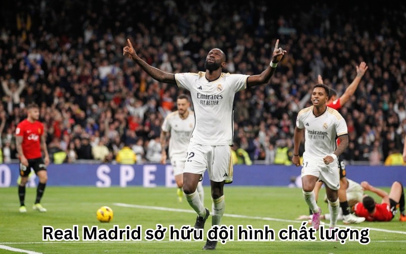 Real Madrid sở hữu đội hình chất lượng