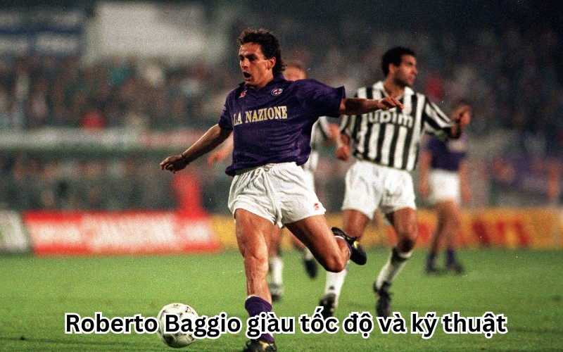 Roberto Baggio giàu tốc độ và kỹ thuật