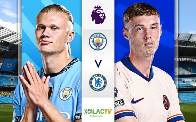 Nhận định soi kèo Man City vs Chelsea